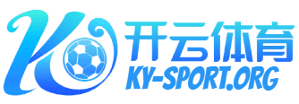 Kaiyun Sports - 开云·体育全站登录地址与官方网站入口